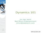 Dynamics 101 Jim Van Verth Red Storm Entertainment jimvv@redstorm.com.