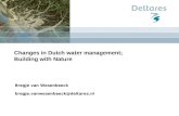 Changes in Dutch water management; Building with Nature Bregje van Wesenbeeck bregje.vanwesenbeeck@deltares.nl.