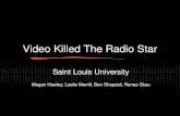 Video Killed The Radio Star Saint Louis University Megan Hawley, Leslie Merrill, Ben Shepard, Renee Skau