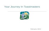Your Journey In Toastmasters February 2013. Outline Toastmasters International Mission Mission of a Toastmasters Club Toastmasters Education Program Communication.