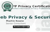 IAPP Privacy Certification Web Privacy & Security Martin Keane Senior Consultant Certified Information Privacy Professional.