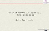 1 Uncertainty in Spatial Trajectories Goce Trajcevski.