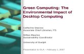 Green Computing: The Environmental Impact of Desktop Computing Catherine Steeves Associate Chief Librarian, ITS Gillian Maurice Sustainability Coordinator.