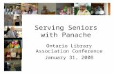 Serving Seniors with Panache Ontario Library Association Conference January 31, 2008.