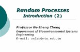 Random Processes Introduction (2) Professor Ke-Sheng Cheng Department of Bioenvironmental Systems Engineering E-mail: rslab@ntu.edu.tw.