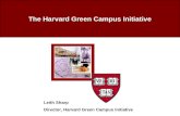 The Harvard Green Campus Initiative Leith Sharp Director, Harvard Green Campus Initiative