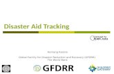 Disaster Aid Tracking Hemang Karelia Global Facility for Disaster Reduction and Recovery (GFDRR) The World Bank.