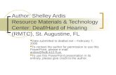 Author: Shelley Ardis Resource Materials & Technology Center: Deaf/Hard of Hearing (RMTC), St. Augustine, FL Date submitted to deafed.net – February 7,