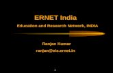 1 ERNET India Education and Research Network, INDIA Ranjan Kumar ranjan@eis.ernet.in.