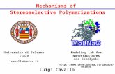 Mechanisms of Stereoselective Polymerizations Luigi Cavallo Università di Salerno Italy lcavallo@unisa.it Modeling Lab for Nanostructures And Catalysis.
