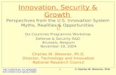 © Charles W. Wessner, PhD1 Innovation, Security & Growth Perspectives from the U.S. Innovation System Myths, Realities & Opportunities Six Countries Programme.