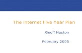 The Internet Five Year Plan Geoff Huston February 2003.