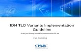 IDN TLD Variants Implementation Guideline draft-yao-dnsop-idntld-implementation-01.txt Yao Jiankang.