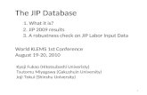 The JIP Database 1. What it is? 2. JIP 2009 results 3. A robustness check on JIP Labor Input Data World KLEMS 1st Conference August 19-20, 2010 Kyoji Fukao.