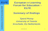 ELFE 0511211 European e-Learning Forum for Education – ELFE Summary of findings Tjeerd Plomp University of Twente Enschede, the Netherlands Conference.
