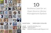 10 Business Case for an Open Source Library Management System David Parkes Staffordshire University email:d.jparkes@staffs.ac.uk twitter: @daveparkes blog: