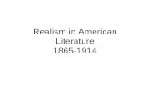 Realism in American Literature 1865-1914. Lecture Objectives To gain an overview of the historical context and literary concerns of Realism.