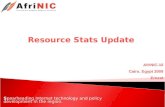 Spearheading Internet technology and policy development in the region. Resource Stats Update AfriNIC-10 Cairo, Egypt 2009 Ernest.