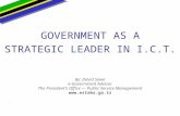 GOVERNMENT AS A STRATEGIC LEADER IN I.C.T. By: David Sawe e-Government Advisor The Presidents Office Public Service Management  - 5 th.