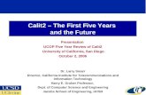 Calit2 – The First Five Years and the Future Presentation UCOP Five Year Review of Calit2 University of California, San Diego October 2, 2006 Dr. Larry.