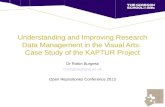 Understanding and Improving Research Data Management in the Visual Arts: Case Study of the KAPTUR Project Dr Robin Burgess r.burgess@gsa.ac.uk Open Repositories