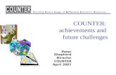 COUNTER: achievements and future challenges Peter Shepherd Director COUNTER April 2007.