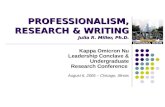 PROFESSIONALISM, RESEARCH & WRITING Julia R. Miller, Ph.D. Kappa Omicron Nu Leadership Conclave & Undergraduate Research Conference August 6, 2005 – Chicago,