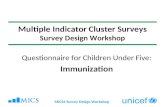 MICS4 Survey Design Workshop Multiple Indicator Cluster Surveys Survey Design Workshop Questionnaire for Children Under Five: Immunization.