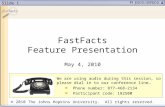 Slide 1 FastFacts Feature Presentation May 4, 2010 We are using audio during this session, so please dial in to our conference line… Phone number: 877-468-2134.