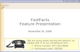 FastFacts Feature Presentation November 25, 2008 We are using audio during this session, so please dial in to our conference line… Phone number: 877-322-9648.