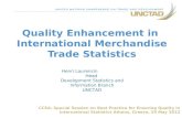 Quality Enhancement in International Merchandise Trade Statistics Henri Laurencin Head Development Statistics and Information Branch UNCTAD CCSA: Special