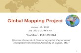 1 Global Mapping Project Yoshikazu FUKUSHIMA Director-General of Geocartographic Department Geospatial Information Authority of Japan, MLIT August 14,