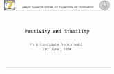 Seminar Telematik systeme zur Fernwartung und Ferndiagnose Passivity and Stability Ph.D Candidate Yohko Aoki 3rd June, 2004.