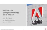 2006 Adobe Systems Incorporated. All Rights Reserved. 1 End-user programming and Flash Jen deHaan Sr. Technical Writer April 23 rd 2006.