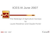 ICES III June 2007 The Redesign of Agriculture Surveys by Laurie Reedman and Claude Poirier.