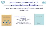 Plans for the 2010 WMO/UNEP Assessment of ozone Depletion Ozone Research Managers Meeting, Geneva, Switzerland May 19, 2008 2010 WMO/UNEP Assessment Co-chairs: