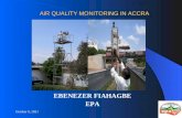 10 February 20141 AIR QUALITY MONITORING IN ACCRA AIR QUALITY MONITORING IN ACCRA EBENEZER FIAHAGBE EPA.