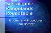 January 9, 2002 Sustainable Rangelands Roundtable Process and Procedures Tom Bartlett.