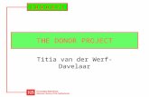 THE DONOR PROJECT Titia van der Werf-Davelaar. Project Financed by: Innovation of Scientific Information Provision (IWI) Duration: –phase 1: 1 may 1998.
