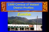 Zomba 1998 Census of Malawi District Profiles:. Our District Profile Will Cover: The District by Age Education Literacy Housing Amenities District Growth.