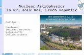 Meeting – Prague, June 2011 Jaromir Mrazek, NPI ASCR Rez Nuclear Astrophysics in NPI ASCR Rez, Czech Republic Outline: Hardware Indirect methods Experiments.