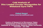 Cold Analysis of Disc-Loaded Circular Waveguides for Wideband Gyro-TWTs Vishal Kesari vishal_kesari@rediffmail.com Centre of Research in Microwave Tubes.