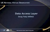 NVO Summer School, Aspen 9-Sep-20051 Data Access Layer Doug Tody (NRAO) US N ATIONAL V IRTUAL O BSERVATORY.
