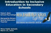 Introduction to Inclusive Education in Secondary Schools Robert Abel, School Psychologist Marguerite Brown, Special Education Teacher Mesa Public Schools.