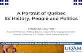 A Portrait of Québec Its History, People and Politics Frédérick Gagnon Assistant Professor, Political Science, Université du Québec à Montréal Director,