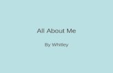 All About Me By Whitley. My Family I have one brother and two sisters. My brothers name is Jimmy and my sisters name are Tammy and Melissa. My mothers.