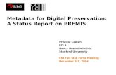 Metadata for Digital Preservation: A Status Report on PREMIS Priscilla Caplan, FCLA Nancy Hoebelheinrich, Stanford University CNI Fall Task Force Meeting.