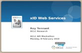 XID Web Services Roy Tennant OCLC Research OCLC API Mashathon Monday, 8 February 2010.