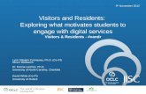 The worlds libraries. Connected. Visitors and Residents: Exploring what motivates students to engage with digital services Visitors & Residents - #vandr.
