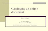 Cataloging an online document John Gallwey GTRIC meeting Sunday June 15, 2008 SLA Annual Conference, Seattle, Washington.